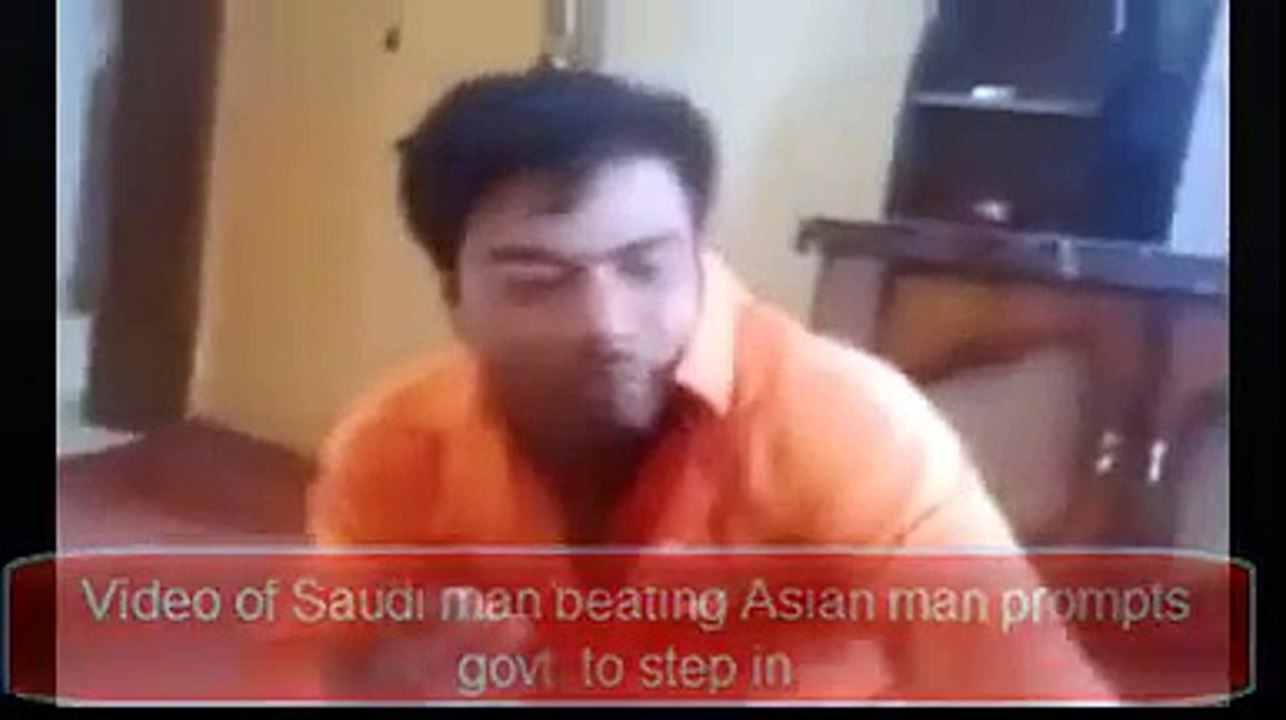 Scandal Video of Saudi man beating Asian man prompts govt. to step in