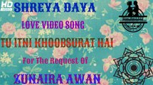 SHREYA DAYA - LOVE VIDEO SONG - TU ITNI KHOOBSURAT HAI