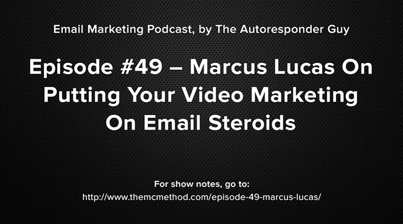 Marcus Lucas Interview On Video Marketing And Email With Steroids