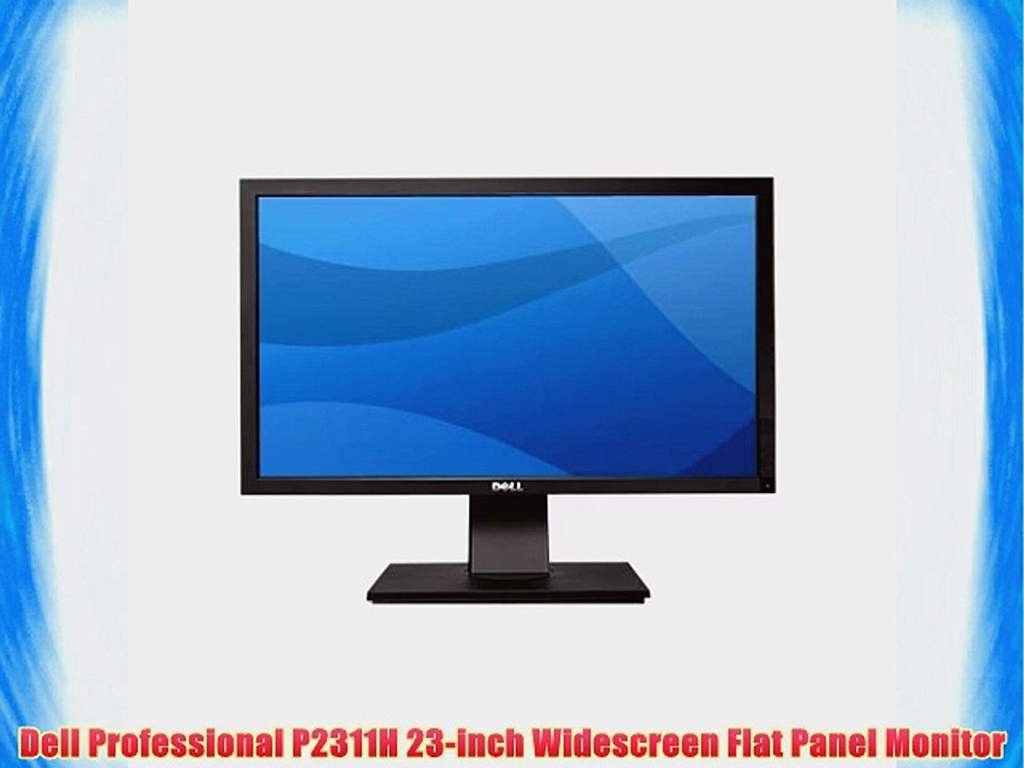 Dell Professional P2311H 23-inch Widescreen Flat Panel Monitor - video  Dailymotion