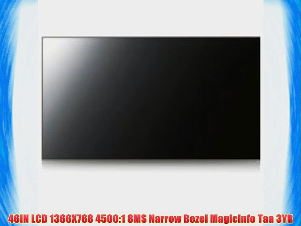 46IN LCD 1366X768 4500:1 8MS Narrow Bezel Magicinfo Taa 3YR