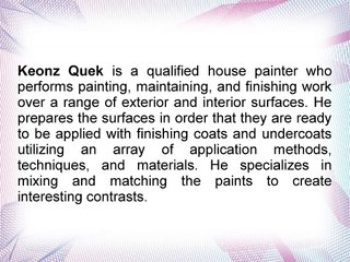 Keonz Quek Is A Professional House Painter With Vast Experience