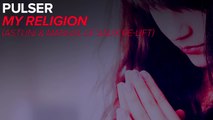Pulser - My Religion (Astuni & Manuel Le Saux Re-Lift)