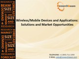 Wireless Mobile Devices and Applications Solutions and Market Opportunities