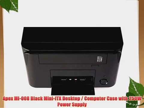 Apex MI-008 Black Mini-ITX Desktop / Computer Case with 250W Power Supply