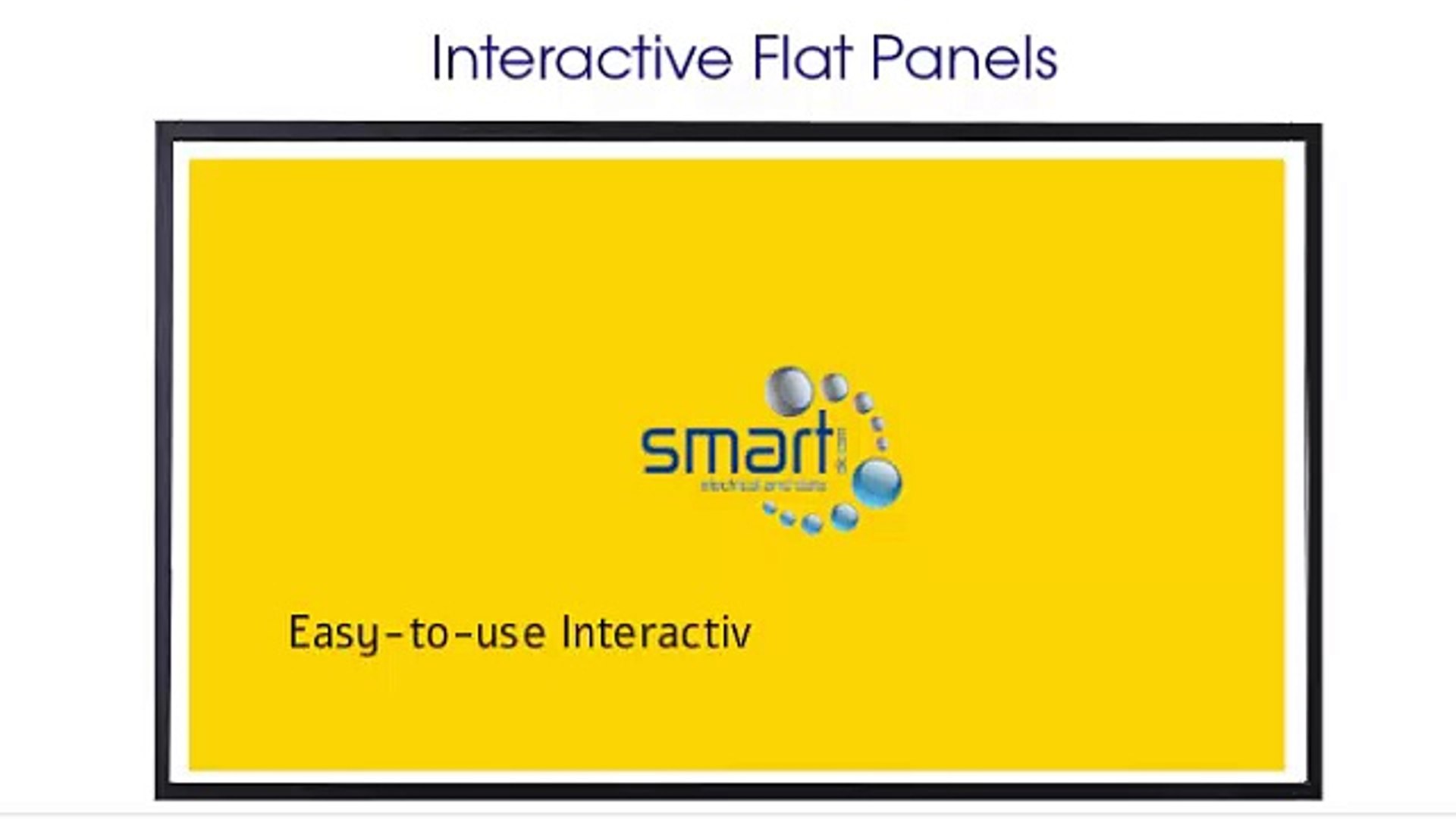 Interactive Flat Panels