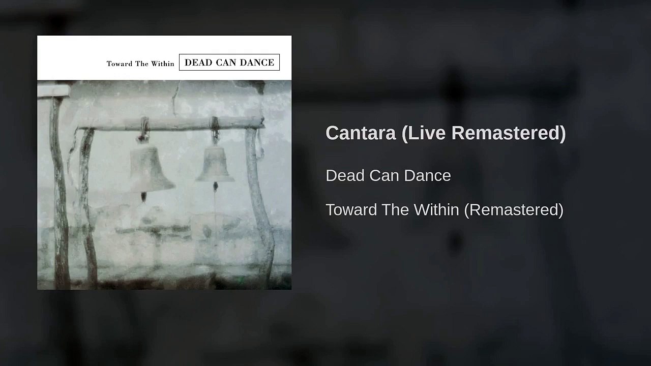 Dead Can Dance - Cantara (Live Remastered)