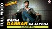 Warna Gabbar Aa Jayega (Gabbar Is Back) - Full Video Song HD