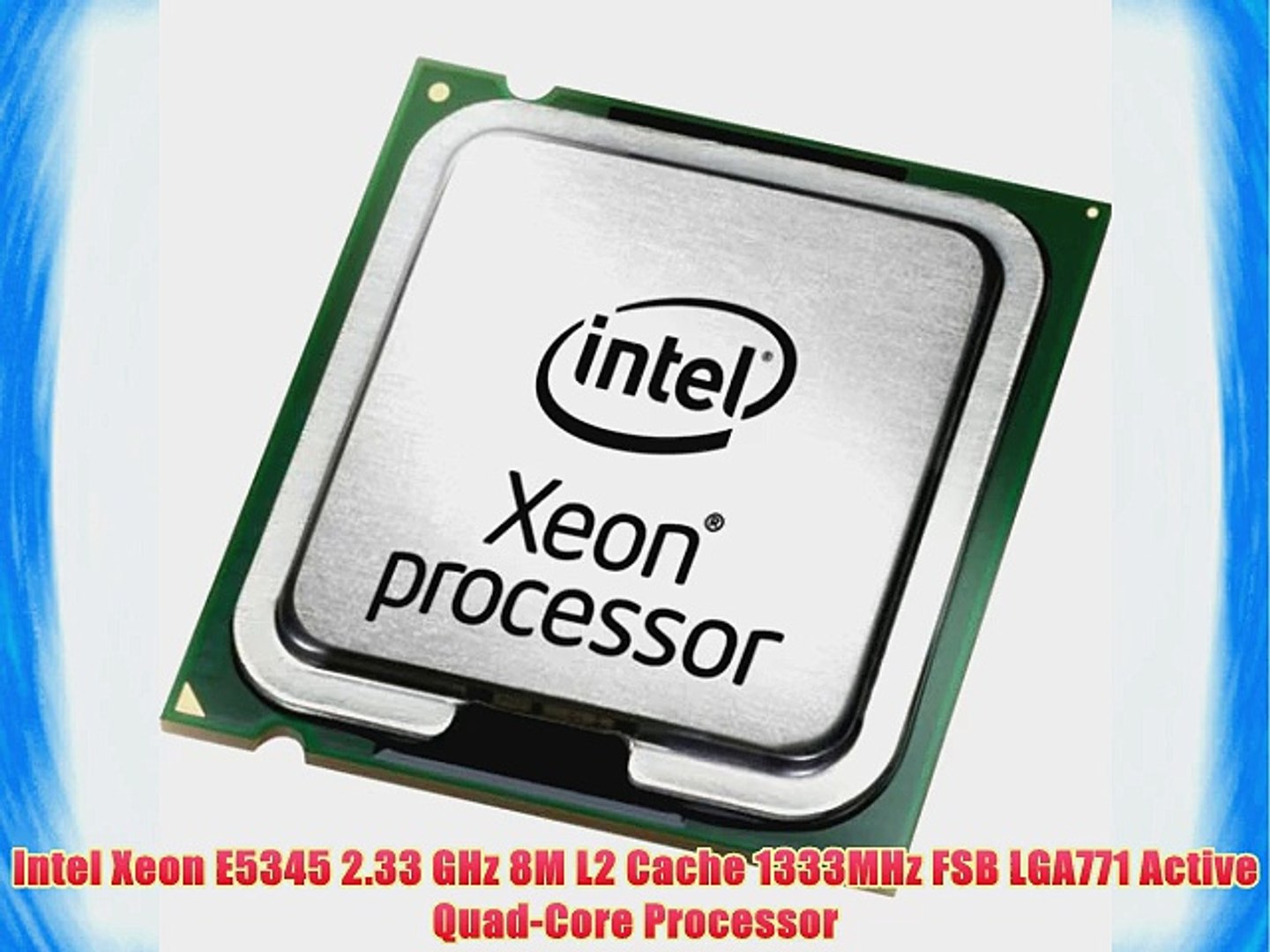 Intel Xeon E5345 2.33 GHz 8M L2 Cache 1333MHz FSB LGA771 Active Quad-Core  Processor - video Dailymotion