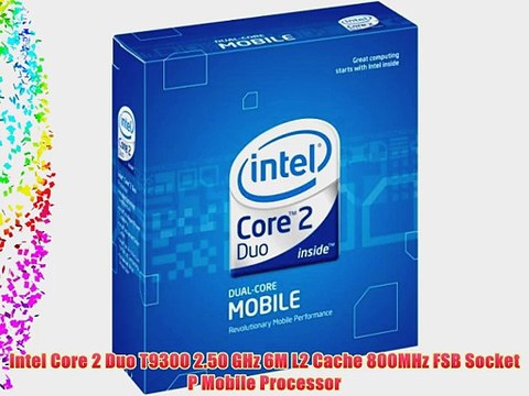 Intel Core 2 Duo T9300 2.50 GHz 6M L2 Cache 800MHz FSB Socket P Mobile Processor