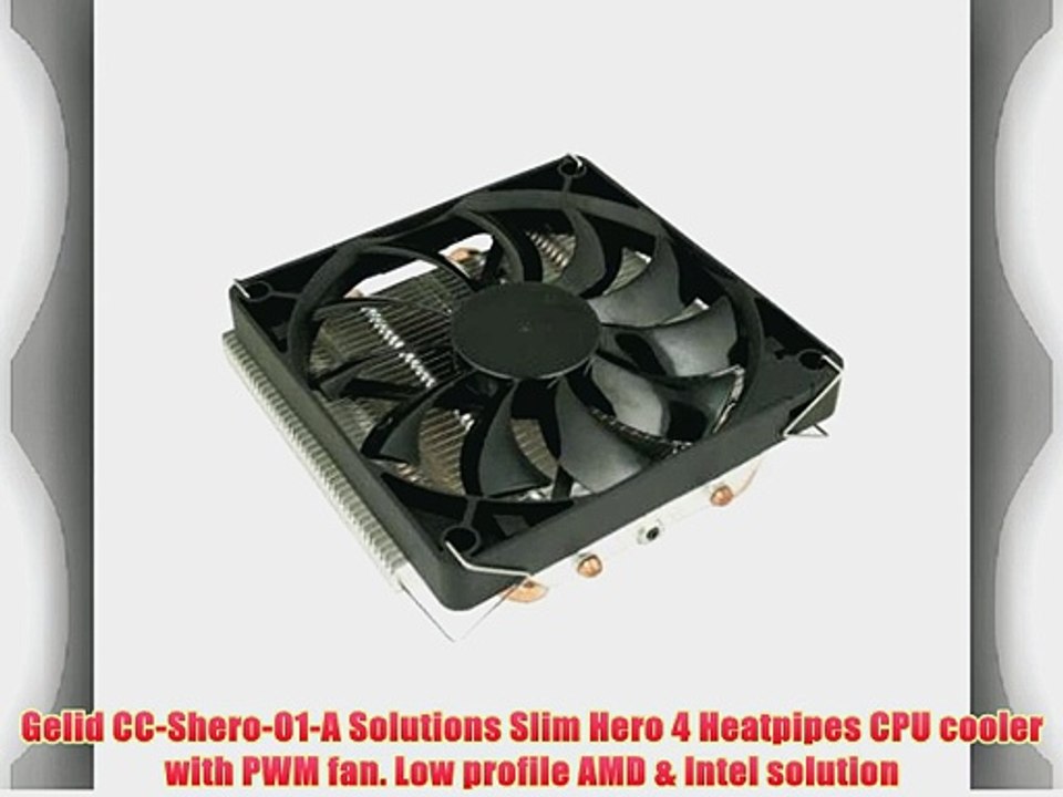 Gelid CC-Shero-01-A Solutions Slim Hero 4 Heatpipes CPU cooler with PWM fan. Low profile AMD