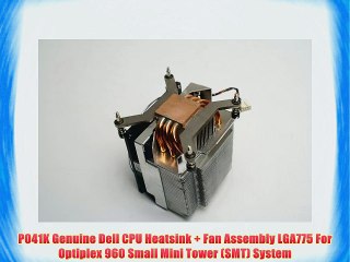 P041K Genuine Dell CPU Heatsink   Fan Assembly LGA775 For Optiplex 960 Small Mini Tower (SMT)