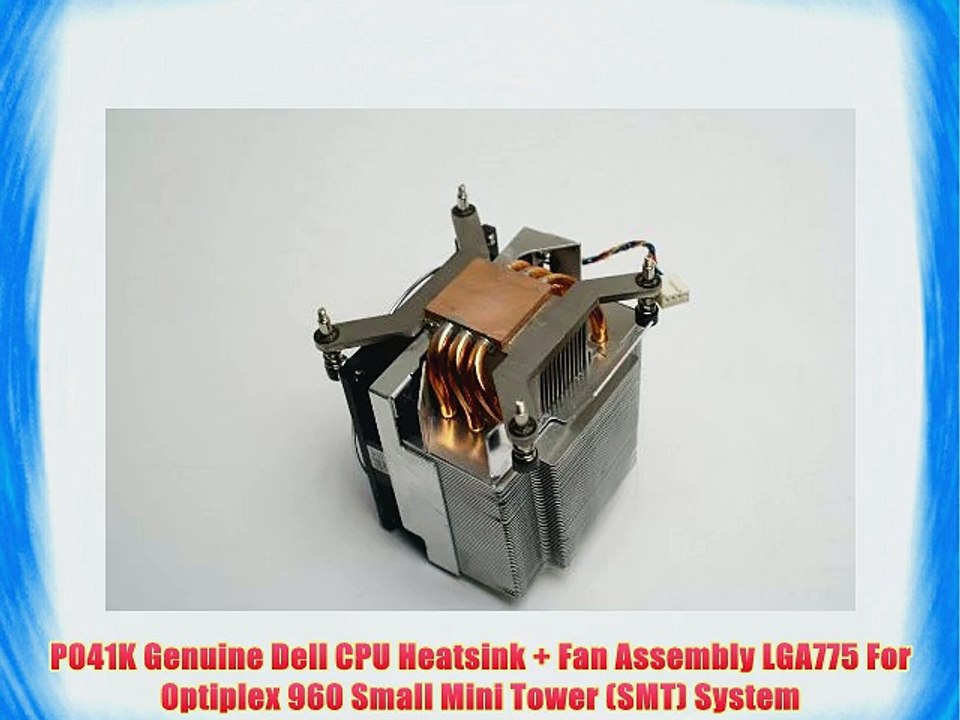 P041K Genuine Dell CPU Heatsink   Fan Assembly LGA775 For Optiplex 960 Small Mini Tower (SMT)
