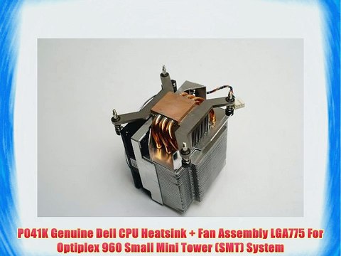 P041K Genuine Dell CPU Heatsink Fan Assembly LGA775 For Optiplex 960 Small Mini Tower (SMT)