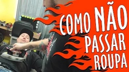 Como NÃO Passar Roupa