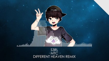 S3RL - MTC (Different Heaven Remix)