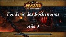 World of Warcraft - Fonderie des Rochenoires (Aile 3)