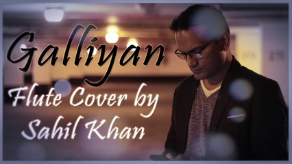 Ek Villain - Galliyan (Flute | Bansuri Cover) by Sahil Khan | WWW.SAHILKHAN.COM