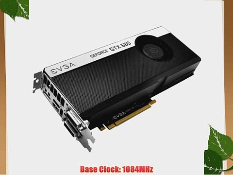 EVGA GeForce GTX680 SC SIGNATURE 2048 MB GDDR5 DVI DVI-D HDMI DisplayPort 4-Way SLI Ready