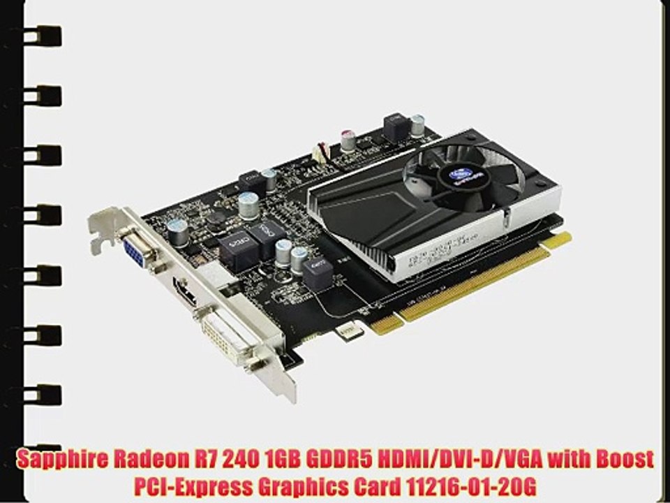 Sapphire Radeon R7 240 1GB GDDR5 HDMI/DVI-D/VGA with Boost PCI-Express Graphics Card 11216-01-20G