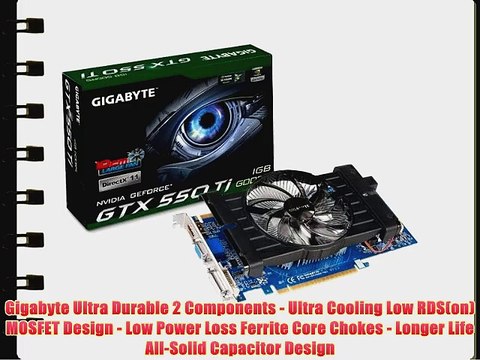 Gigabyte GeForce GTX 550 Ti 1GB GDDR5 PCI Express 2.0 DVI-I/HDMI/D-Sub SLI Ready Graphics Card