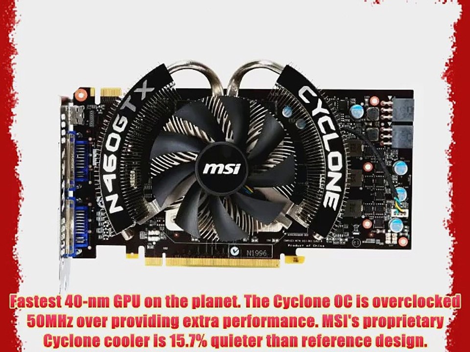 MSI N460GTX Cyclone 1GD5/OC 1GB Overclocked Graphics Card