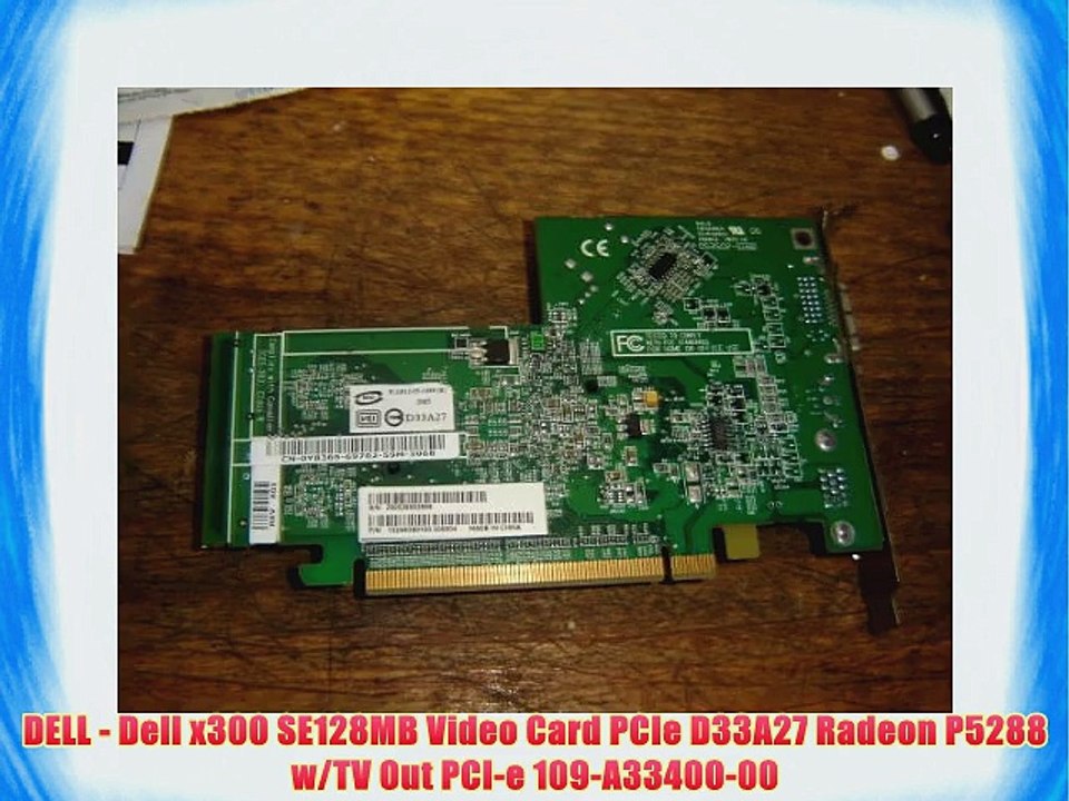 DELL - Dell x300 SE128MB Video Card PCIe D33A27 Radeon P5288 w/TV Out PCI-e 109-A33400-00