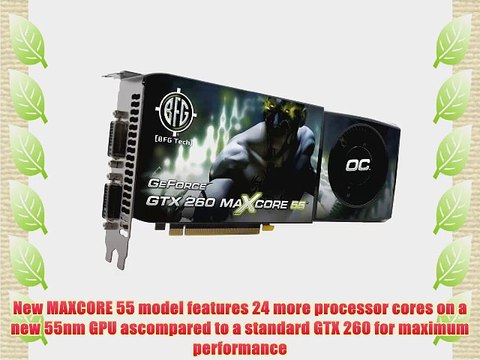 BFG NVIDIA GeForce GTX 260 OC MAXCORE 55 896MB GDDR3 PCI Express 2.0 Graphics Card