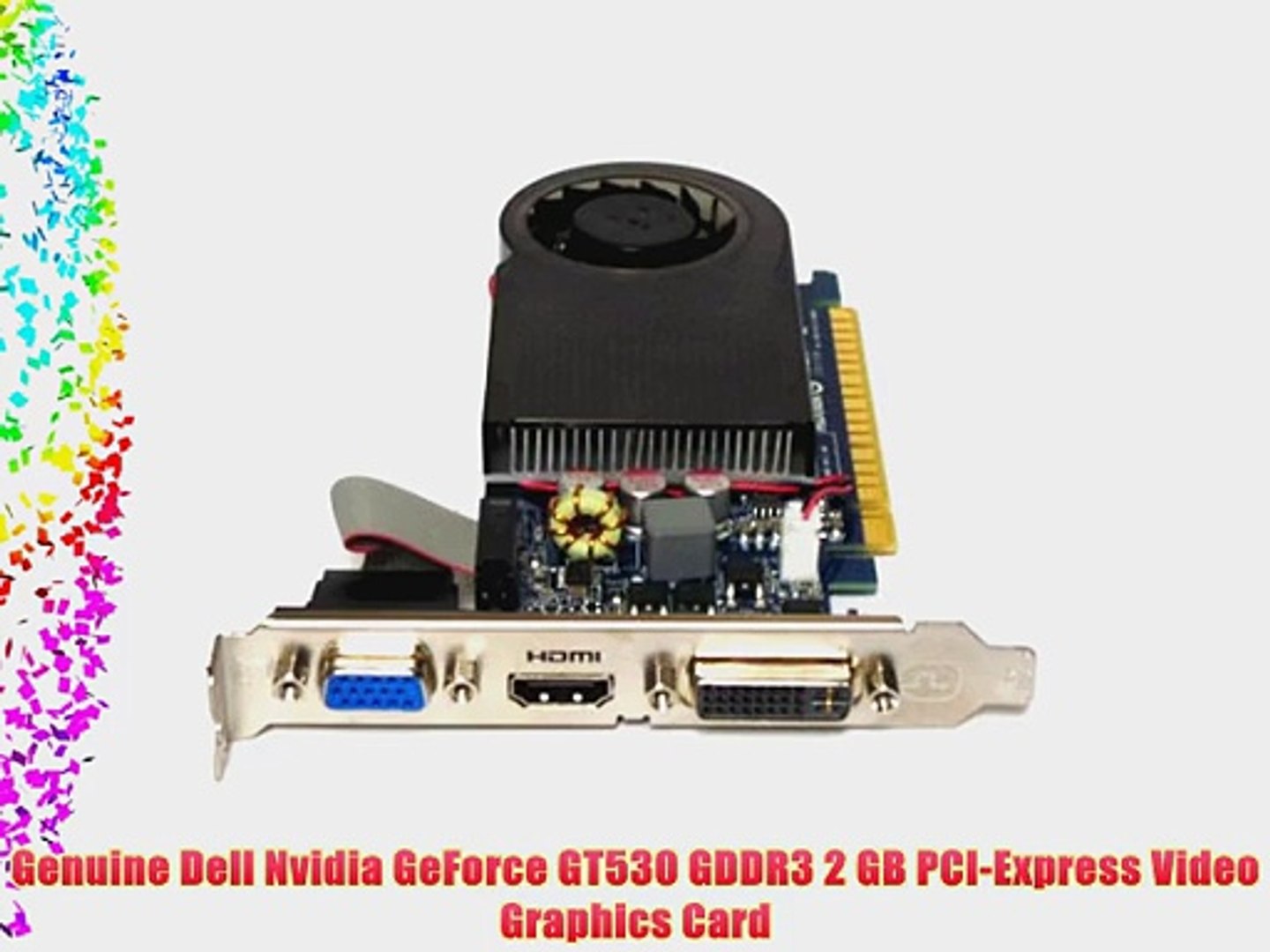 nVidia GeForce GT530 2GB DVI HDMI VGA PCI-E GDDR3 Video Graphics Card  PCI-Express. Dell Part: - video Dailymotion