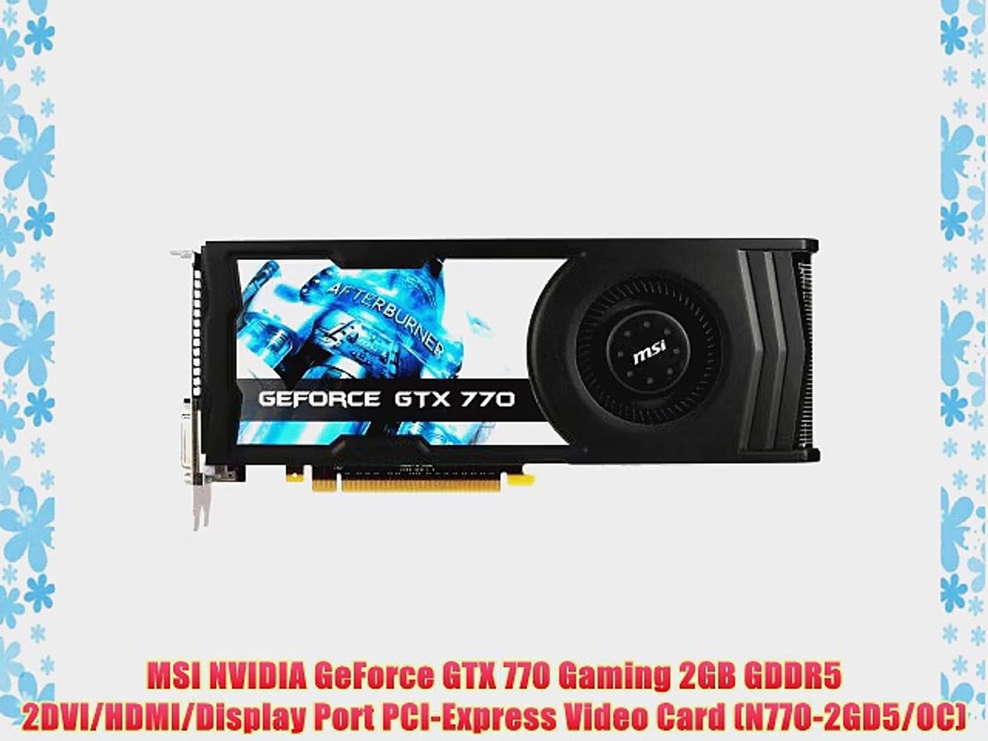 MSI NVIDIA GeForce GTX 770 Gaming 2GB GDDR5 2DVI/HDMI/Display Port  PCI-Express Video Card (N770-2GD5/OC) - video Dailymotion