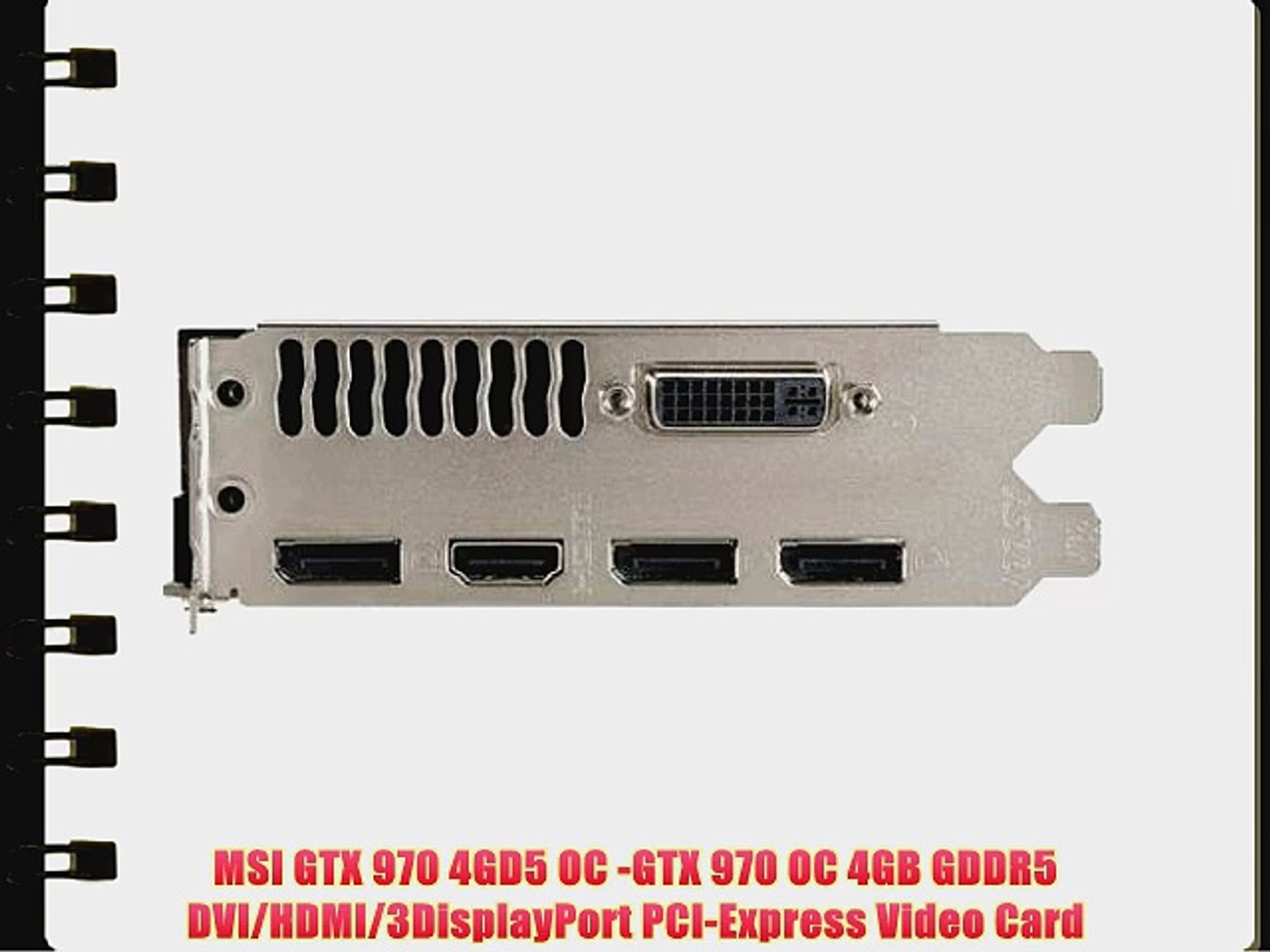 MSI GTX 970 4GD5 OC -GTX 970 OC 4GB GDDR5 DVI/HDMI/3DisplayPort PCI-Express  Video Card - video Dailymotion