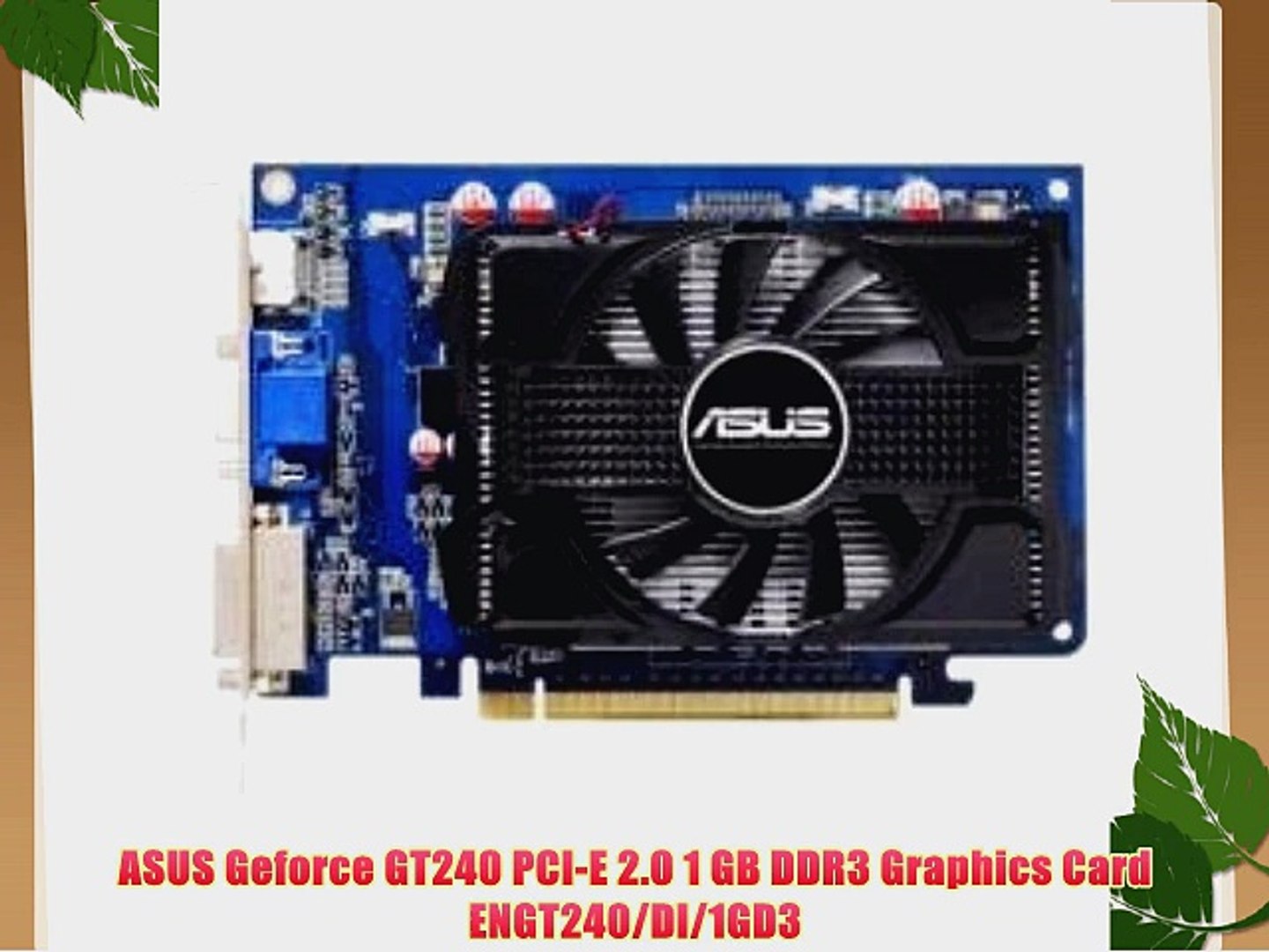 ASUS Geforce GT240 PCI E 2.0 1 GB DDR3 Graphics Card ENGT240 DI