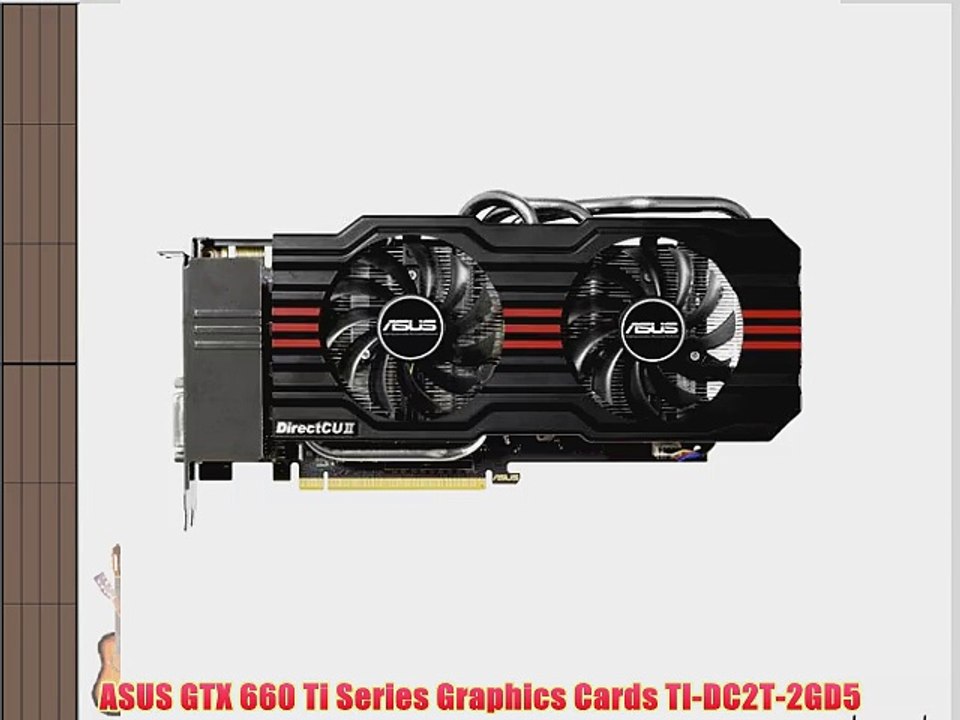 ASUS GTX 660 Ti Series Graphics Cards TI-DC2T-2GD5