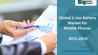 Research of Global Li-ion Battery Market for Mobile Phones 2015-2019