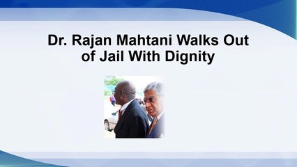 Dr. Rajan Mahtani comes out of Jail with Dignity