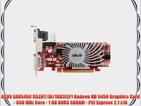 ASUS EAH5450 SILENT/DI/1GD3(LP) Radeon HD 5450 Graphics Card - 650 MHz Core - 1 GB DDR3 SDRAM