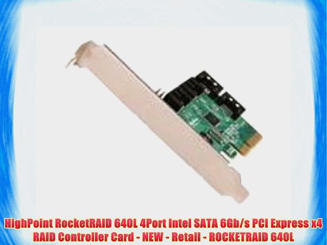 HighPoint RocketRAID 640L 4Port Intel SATA 6Gb/s PCI Express x4 RAID Controller Card - NEW