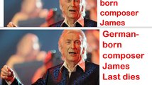 James Last Dies - German-born composer and big band leader James Last has died_ his manager says