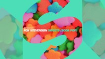 Fox Stevenson - Sweets (Soda Pop) [Original Mix]