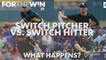 What happens when a switch pitcher faces a switch hitter?
