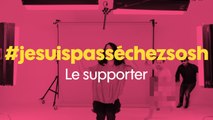 Sosh présente #jesuispassechezsosh - Le supporter