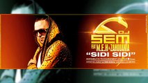 Dj Sem - Sidi Sidi feat. Meh & Zahouania [ Son Officiel ]