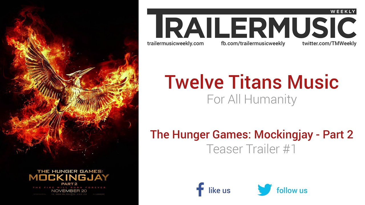 The Hunger Games: Mockingjay - Part 2 - Teaser Trailer #1 Music #1 (Twelve Titans Music - For All Humanity)
