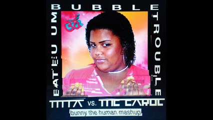 Bateu Um Bubble Trouble (M.I.A. vs. MC Carol mashup)