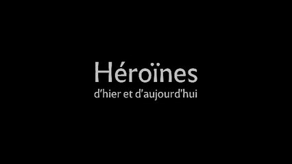 Héroïnes d'hier et d'aujourd'hui