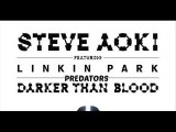 Steve Aoki ft. Linkin Park & Predators - Darker Than Blood ( RMX )
