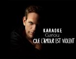 KARAOKE GAROU - Que l'amour est violent