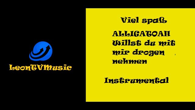 ALLIGATOAH - Willst du mit mir drogen nehmen Instrumental
