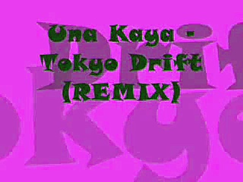 Una Kaya   Tokyo Drift Remix