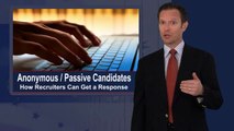 Recruiting Anonymous or Passive Candidates
